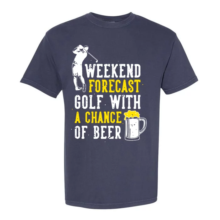 Weekend Forecast Golf With A Chance Of Beer Funny Golf Garment-Dyed Heavyweight T-Shirt