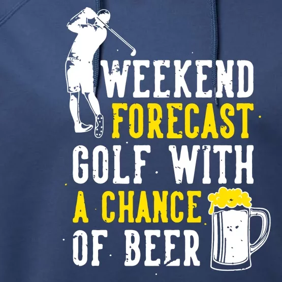 Weekend Forecast Golf With A Chance Of Beer Funny Golf Performance Fleece Hoodie