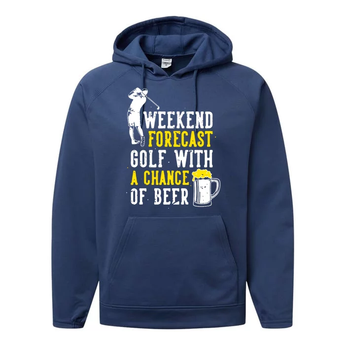 Weekend Forecast Golf With A Chance Of Beer Funny Golf Performance Fleece Hoodie