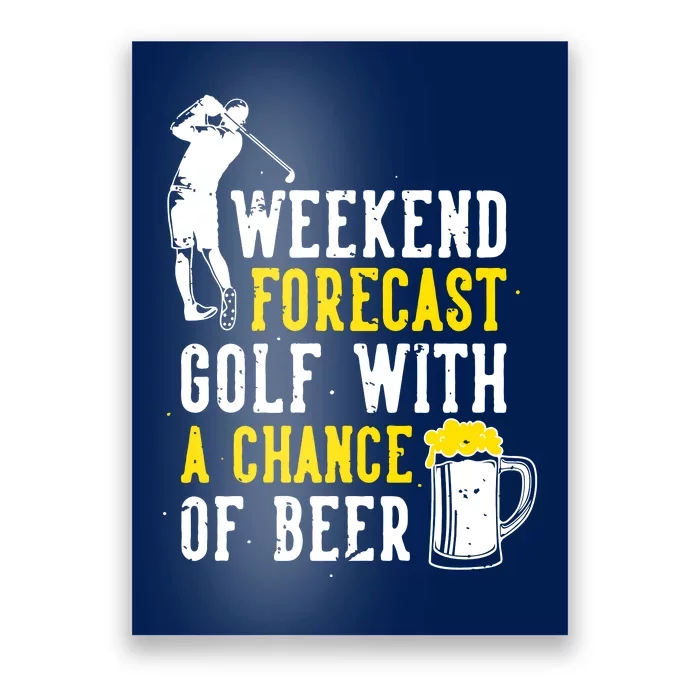 Weekend Forecast Golf With A Chance Of Beer Funny Golf Poster