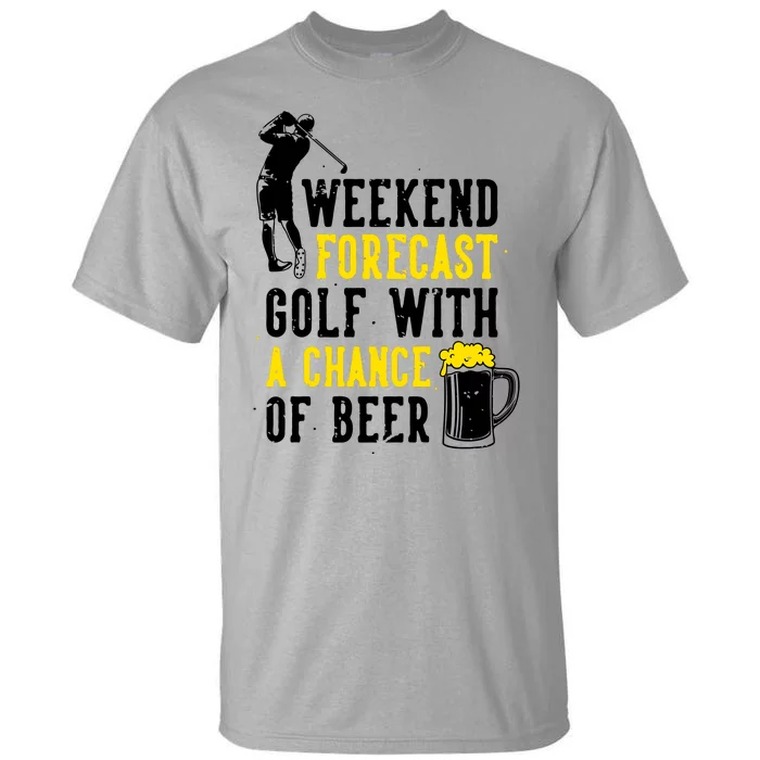 Weekend Forecast Golf With A Chance Of Beer Funny Golf Tall T-Shirt