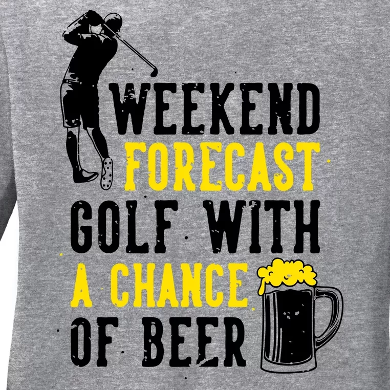 Weekend Forecast Golf With A Chance Of Beer Funny Golf Ladies Long Sleeve Shirt