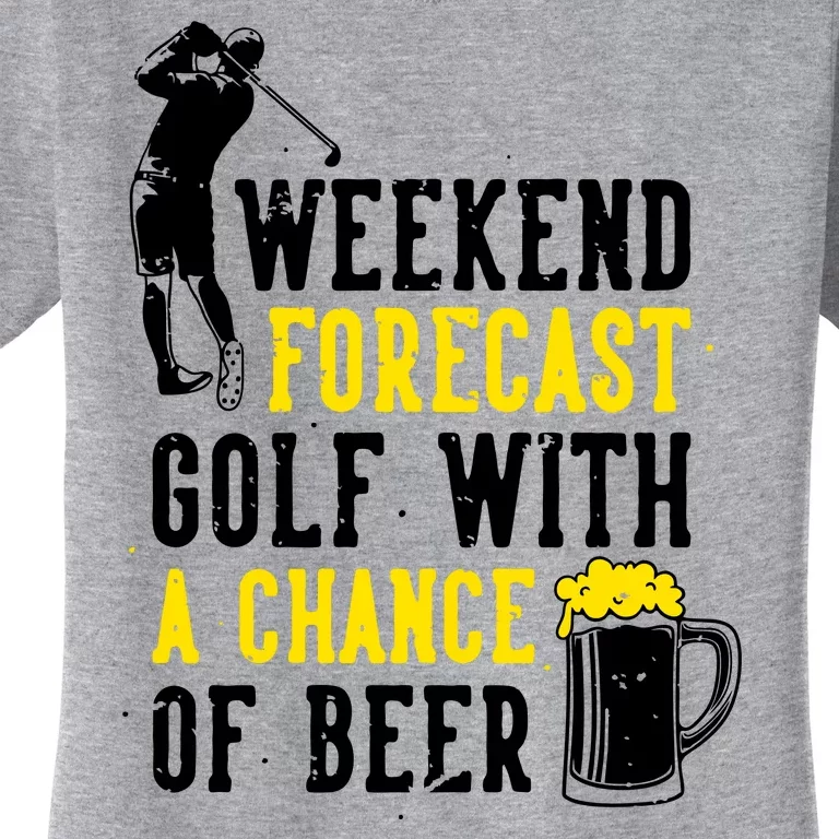 Weekend Forecast Golf With A Chance Of Beer Funny Golf Women's T-Shirt