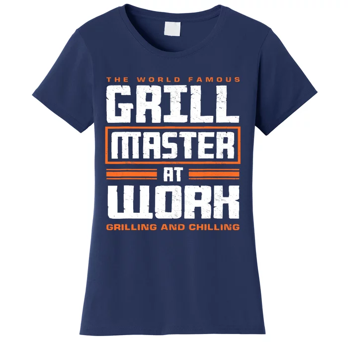 World Famous Grill Master At Work - Funny Grillmaster BBQ Women's T-Shirt