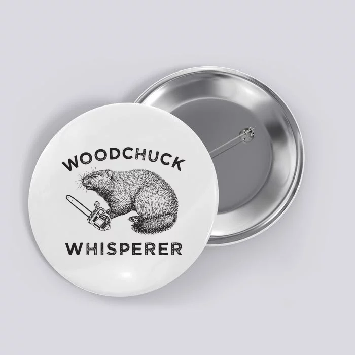 Woodchuck Funny Groundhog With Chainsaw Button