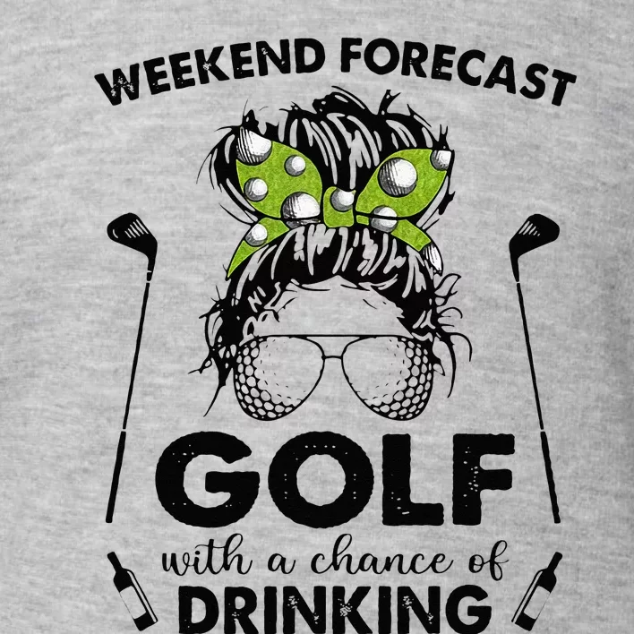 Weekend Forecast Golf With A Chance Of Drinking Toddler Sweatshirt