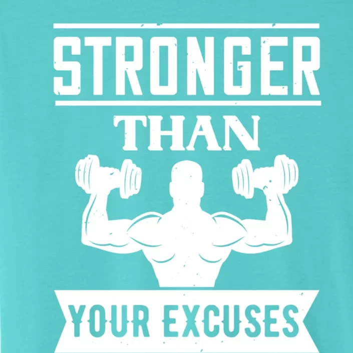 Workout Funny Gift Stronger Than Your Excuses Meaningful Gift ChromaSoft Performance T-Shirt