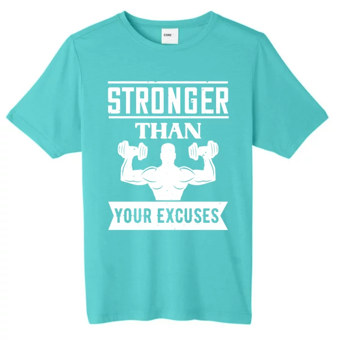 Workout Funny Gift Stronger Than Your Excuses Meaningful Gift ChromaSoft Performance T-Shirt