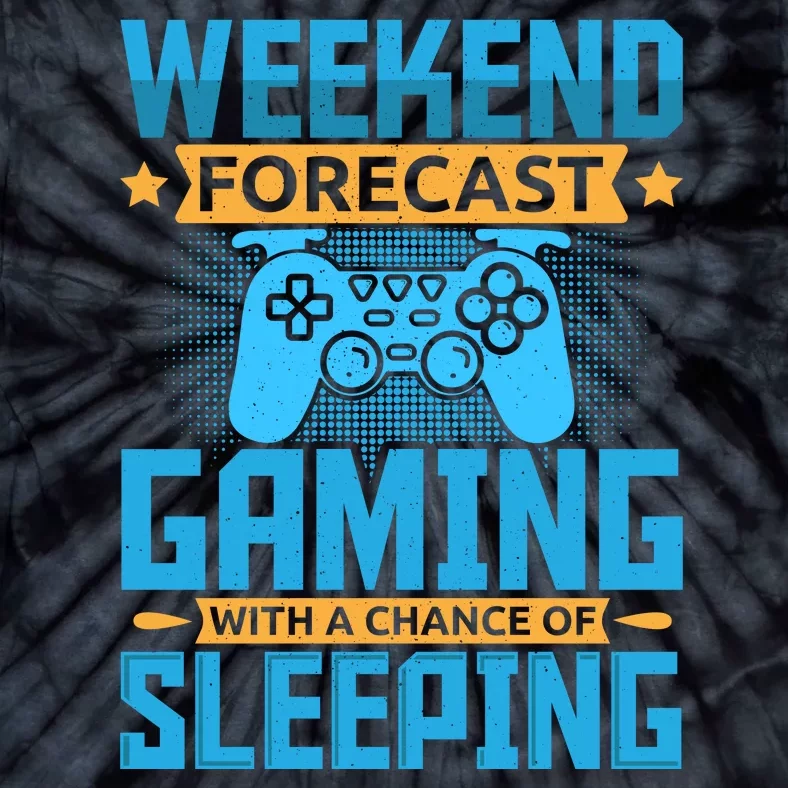 Weekend Forecast Gaming With A Chance Of Sleeping Tie-Dye T-Shirt