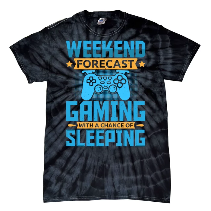 Weekend Forecast Gaming With A Chance Of Sleeping Tie-Dye T-Shirt