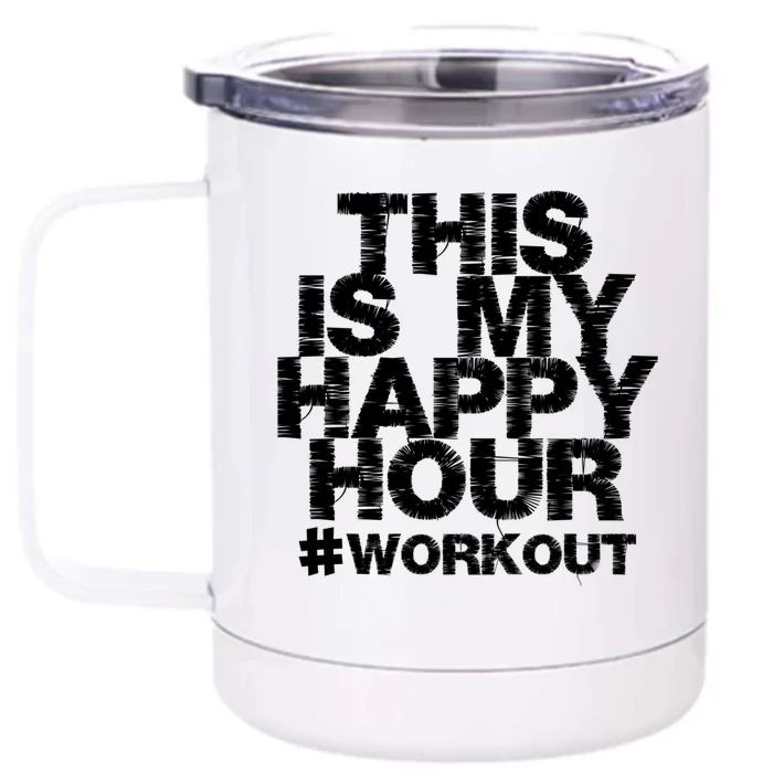 #Workout Fitness Gym This Is My Happy Hour Gift Front & Back 12oz Stainless Steel Tumbler Cup