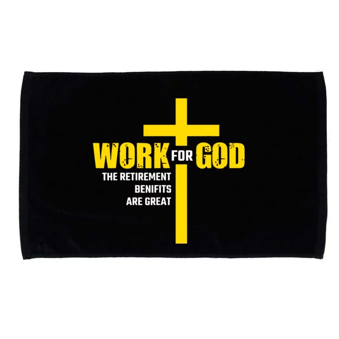 Work For God The Retirement Benefits Are Great Microfiber Hand Towel