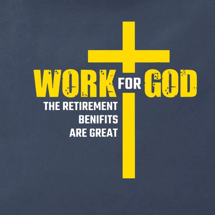 Work For God The Retirement Benefits Are Great Zip Tote Bag