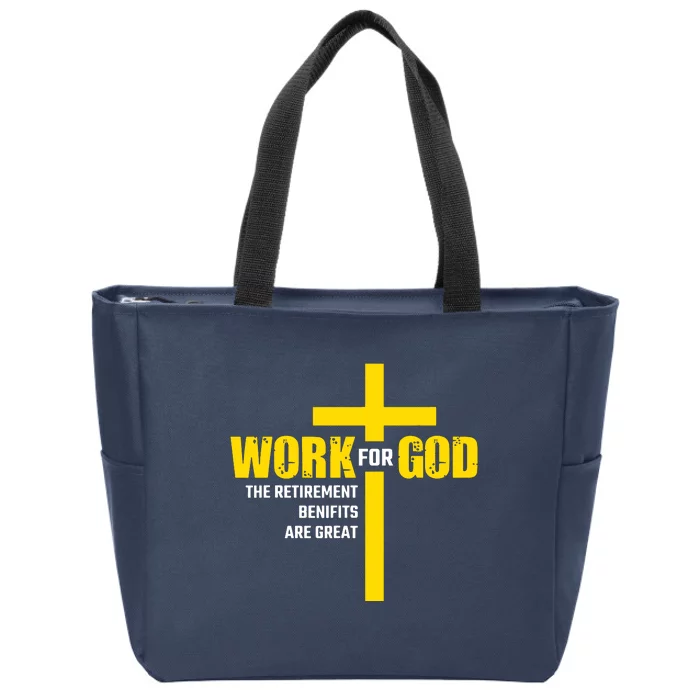 Work For God The Retirement Benefits Are Great Zip Tote Bag