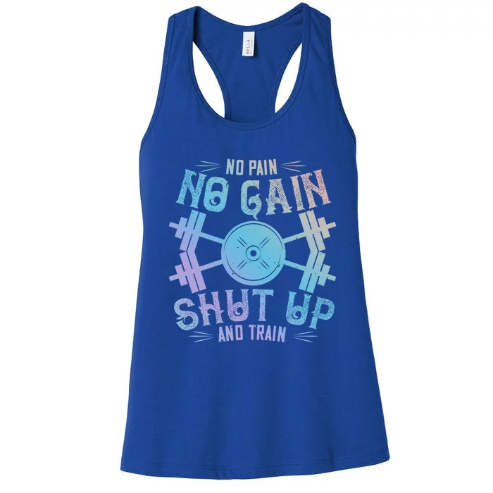 Workout Funny Gift No Pain No Gain Shut Up And Train Gift Women's Racerback Tank