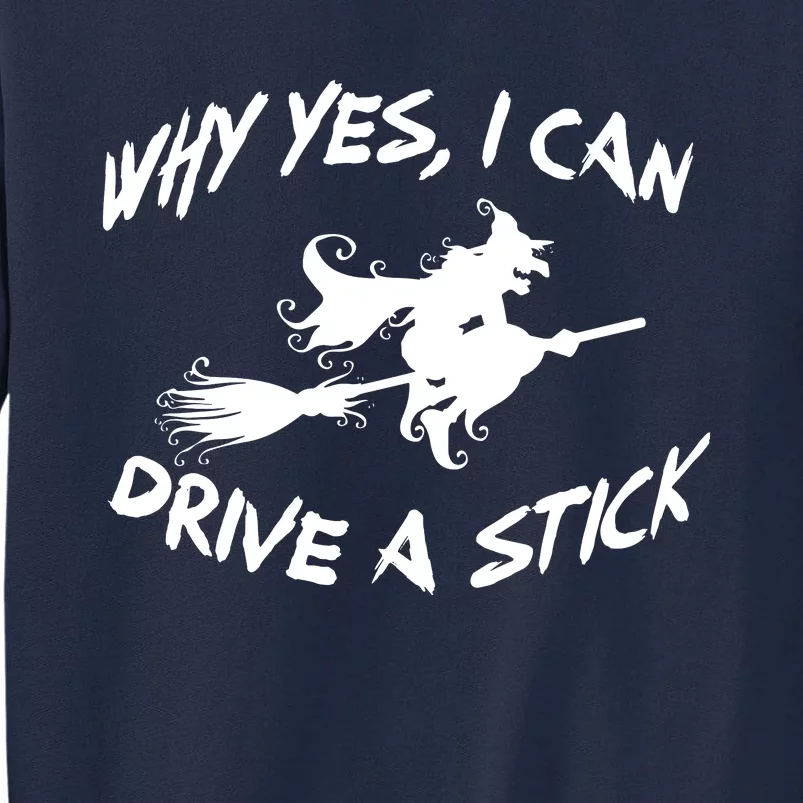 Womens Funny Halloween Shirt Why Yes I Can Drive A Stick VNeck Tall Sweatshirt