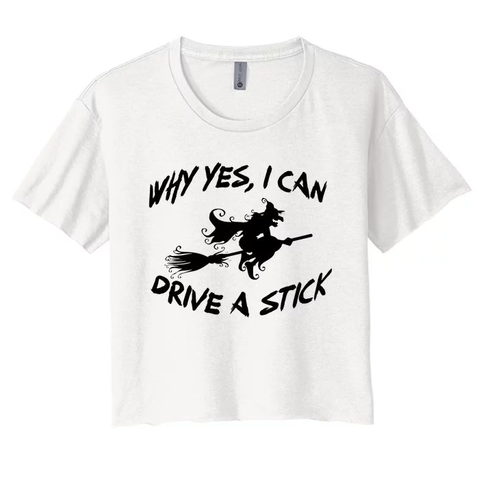 Womens Funny Halloween Shirt Why Yes I Can Drive A Stick VNeck Women's Crop Top Tee