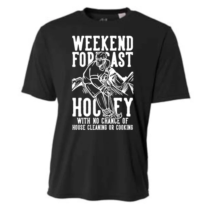 Weekend Forecast Hockey No Chance House Cleaning Or Cooking Gift Cooling Performance Crew T-Shirt