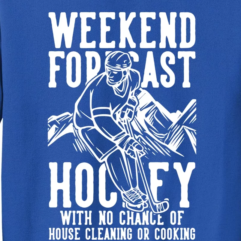 Weekend Forecast Hockey No Chance House Cleaning Or Cooking Gift Sweatshirt