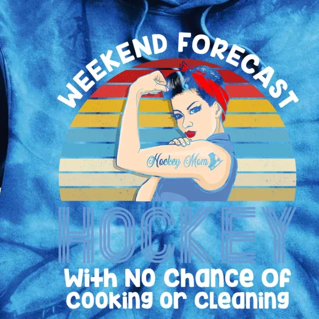 Weekend Forecast Hockey No Chance Cooking Or Cleaning Meaningful Gift Tie Dye Hoodie