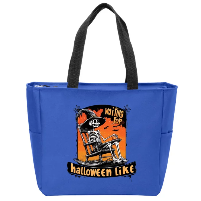 Waiting For Halloween Like Funny Skeleton Spooky Season Zip Tote Bag