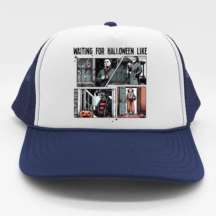 Waiting For Halloween Like Horror Movie Trucker Hat