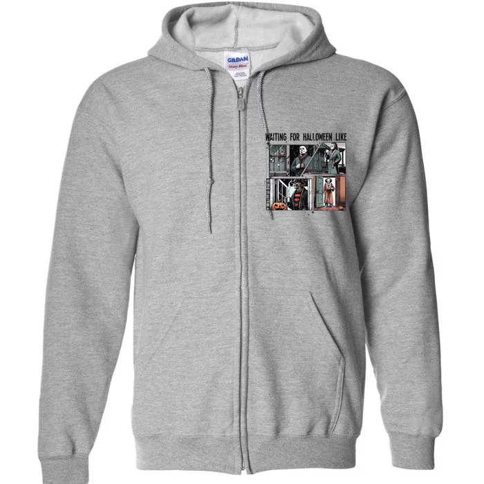 Waiting For Halloween Like Horror Movie Full Zip Hoodie