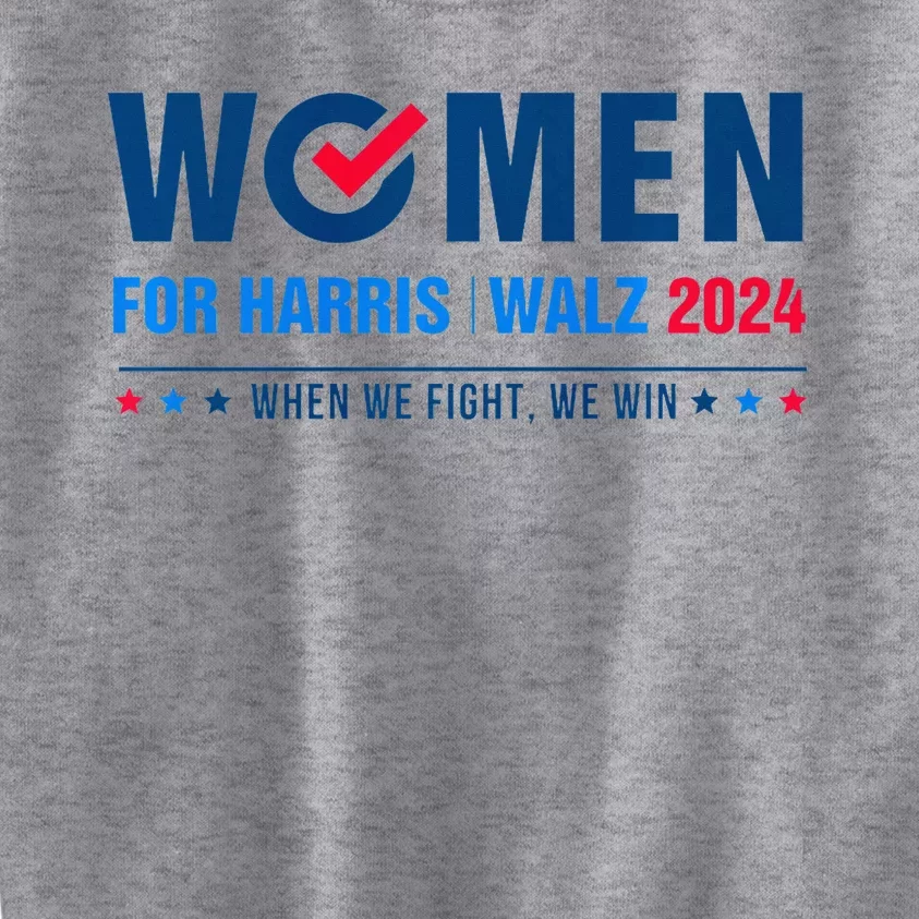 Women For Harris Walz 2024 When We Fight We Win Kids Sweatshirt