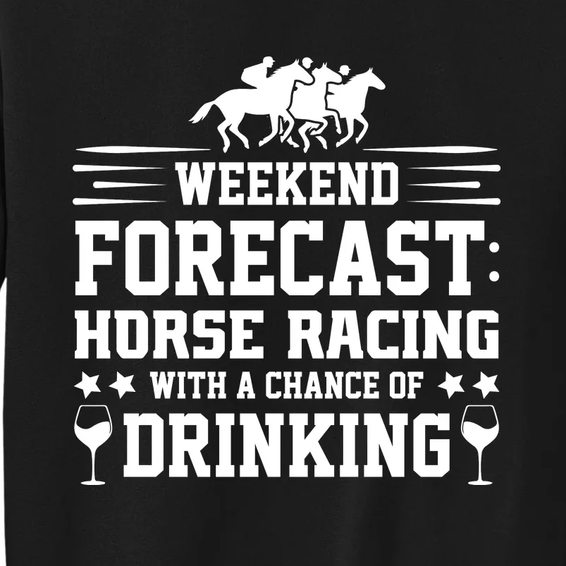 Weekend Forecast Horse Racing Chance Of Drinking Tall Sweatshirt