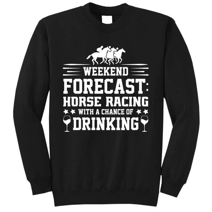 Weekend Forecast Horse Racing Chance Of Drinking Tall Sweatshirt