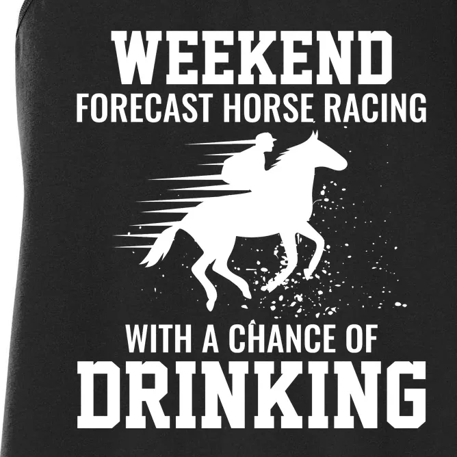 Weekend Forecast Horse Racing Chance Of Drinking Derby Gift Women's Racerback Tank