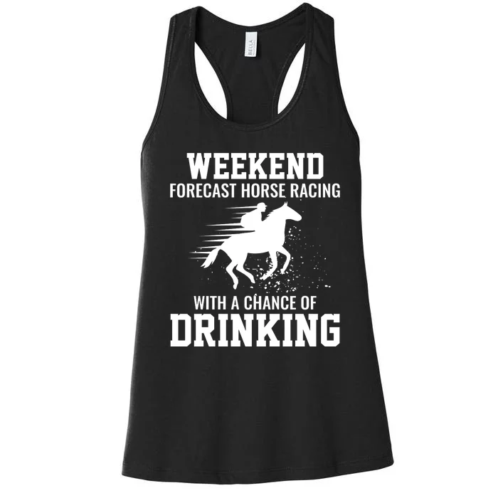 Weekend Forecast Horse Racing Chance Of Drinking Derby Gift Women's Racerback Tank