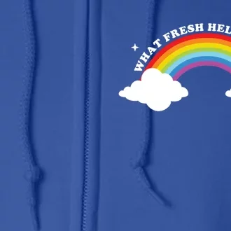 What Fresh Hell Is This? Funny Sarcastic Ironic Rainbow Meaningful Gift Full Zip Hoodie