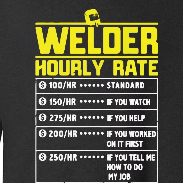 Welder Funny Hourly Rate Gift For Welder Toddler Sweatshirt