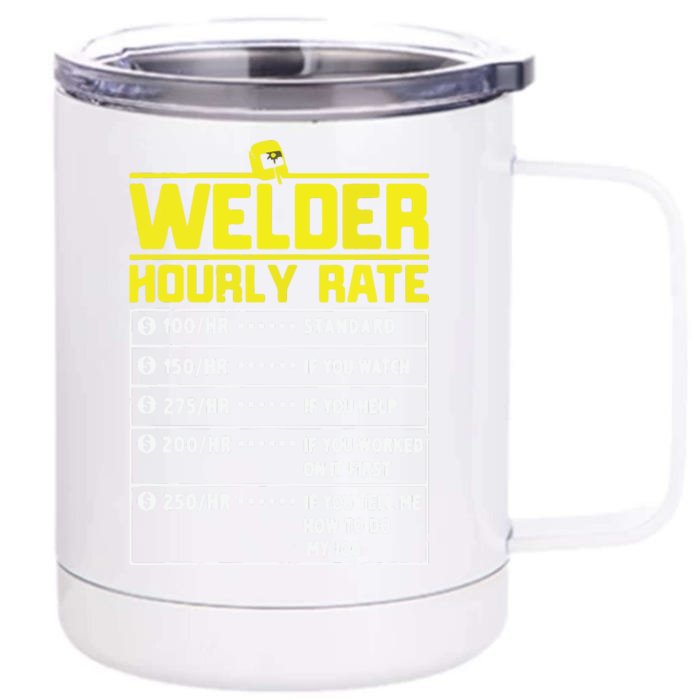 Welder Funny Hourly Rate Gift For Welder Front & Back 12oz Stainless Steel Tumbler Cup