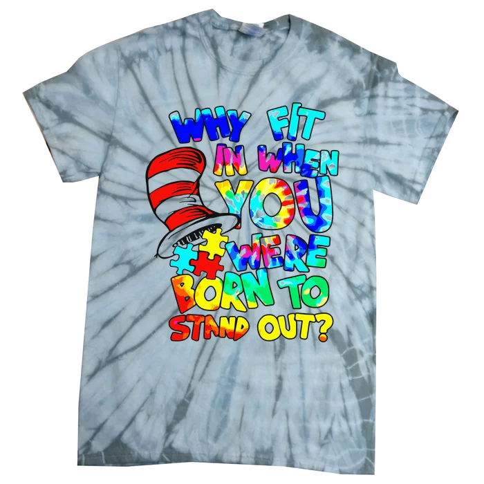 Why Fit In When You Were Born To Stand Out Autism Awareness Tie-Dye T-Shirt