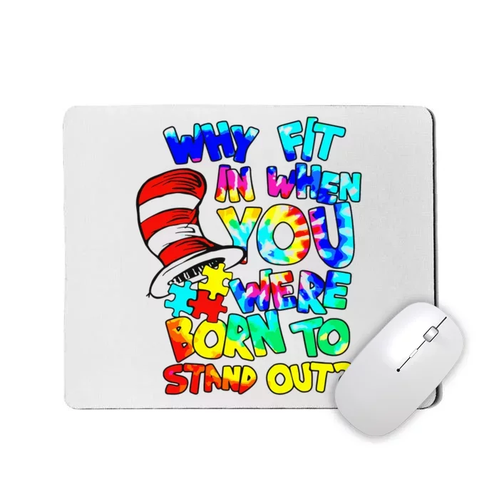 Why Fit In When You Were Born To Stand Out Autism Awareness Mousepad