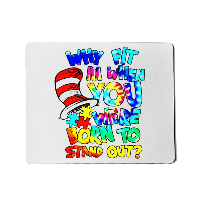 Why Fit In When You Were Born To Stand Out Autism Awareness Mousepad