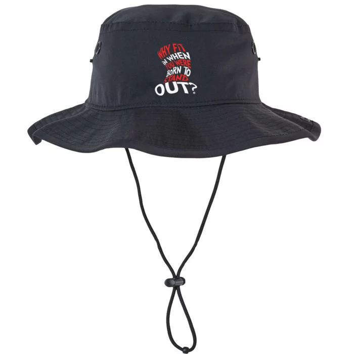 Why Fit In When You Were Born To Stand Out Legacy Cool Fit Booney Bucket Hat