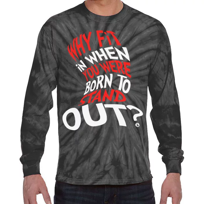 Why Fit In When You Were Born To Stand Out Tie-Dye Long Sleeve Shirt