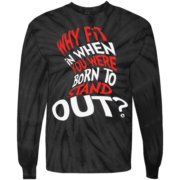 Why Fit In When You Were Born To Stand Out Tie-Dye Long Sleeve Shirt