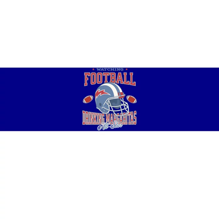 Watching Football Ing Margaritas All Star Gift Bumper Sticker