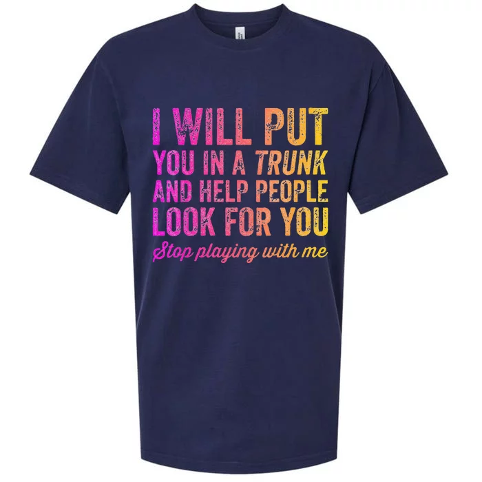 Womens Funny I Will Put You In A Trunk And Help People Look For You Sueded Cloud Jersey T-Shirt