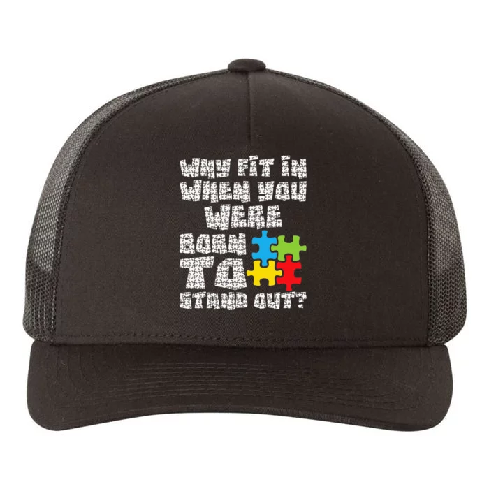 Why Fit In When You Were Born To Stand Out - Autism Yupoong Adult 5-Panel Trucker Hat