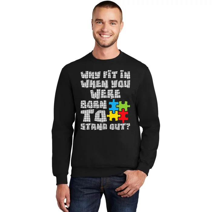 Why Fit In When You Were Born To Stand Out - Autism Sweatshirt