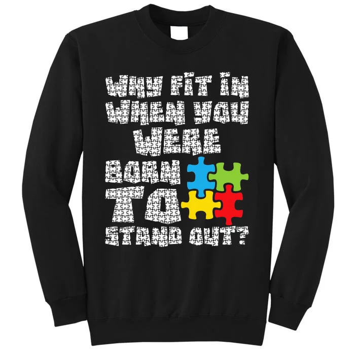 Why Fit In When You Were Born To Stand Out - Autism Sweatshirt