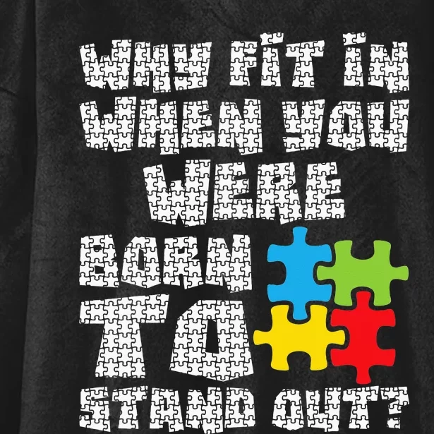 Why Fit In When You Were Born To Stand Out - Autism Hooded Wearable Blanket