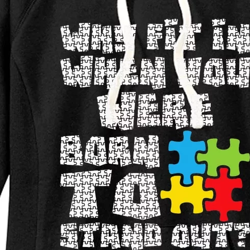 Why Fit In When You Were Born To Stand Out - Autism Women's Fleece Hoodie