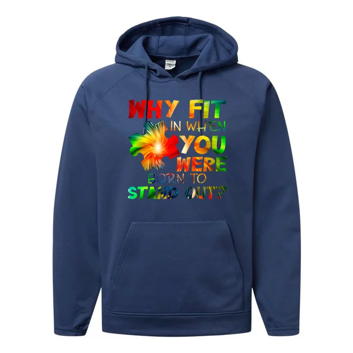 Why Fit In When You Were Born To Stand Out Autism Awareness Cute Gift Performance Fleece Hoodie