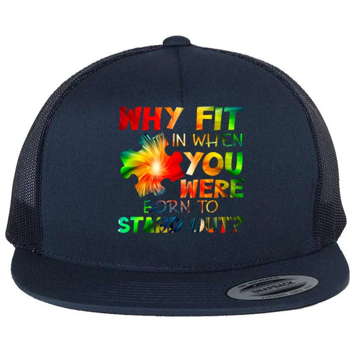 Why Fit In When You Were Born To Stand Out Autism Awareness Cute Gift Flat Bill Trucker Hat